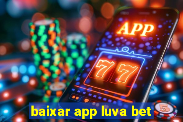 baixar app luva bet